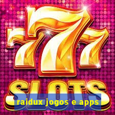 raidux jogos e apps